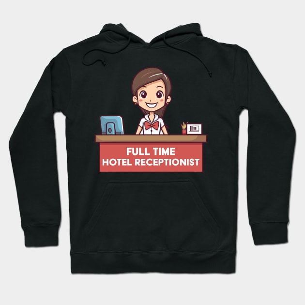 Full Time Hotel Receptionist Hoodie by PaulJus